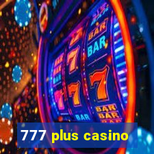 777 plus casino