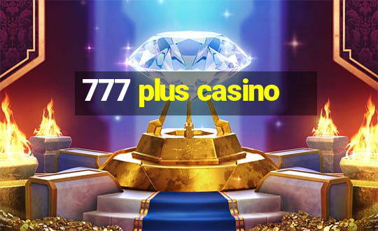 777 plus casino