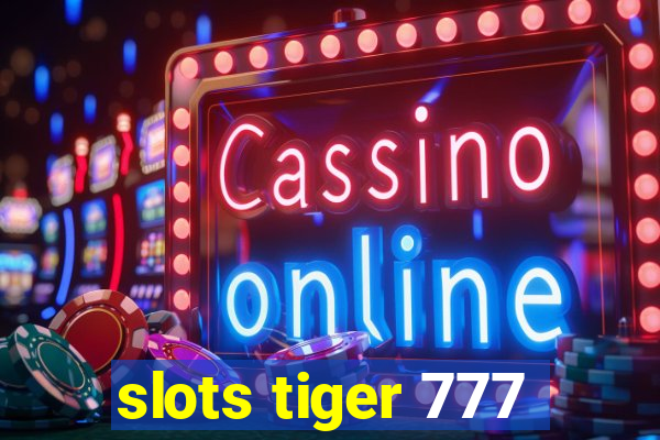 slots tiger 777