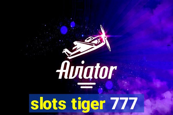 slots tiger 777