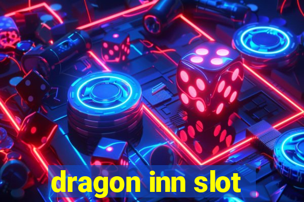 dragon inn slot