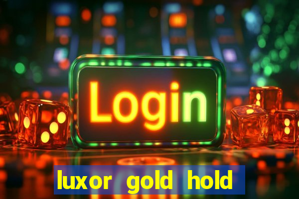 luxor gold hold and win slot