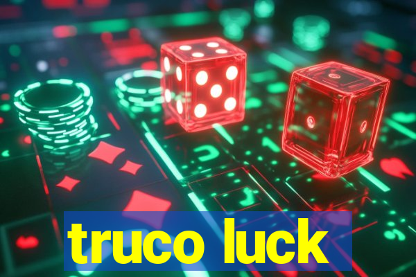 truco luck