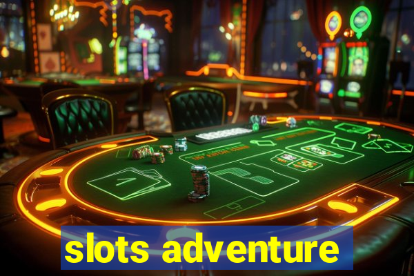 slots adventure