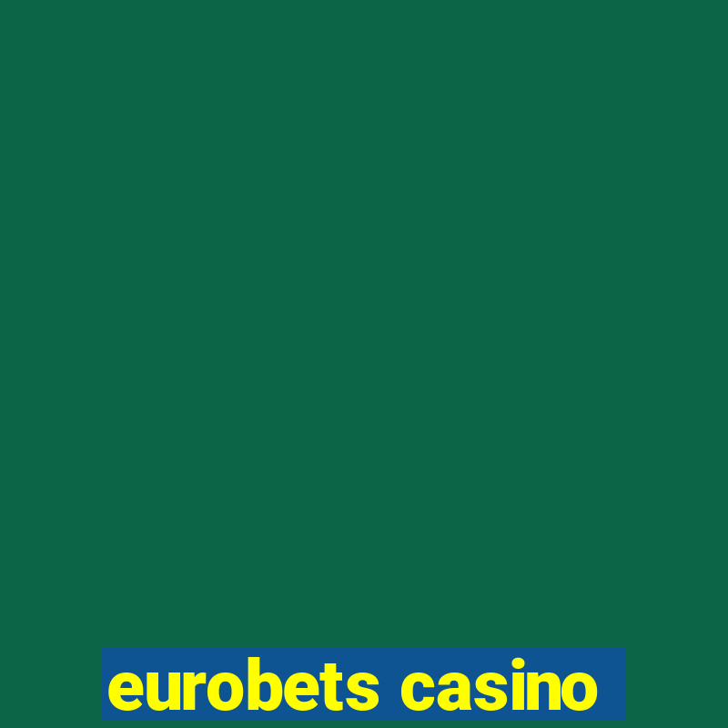 eurobets casino