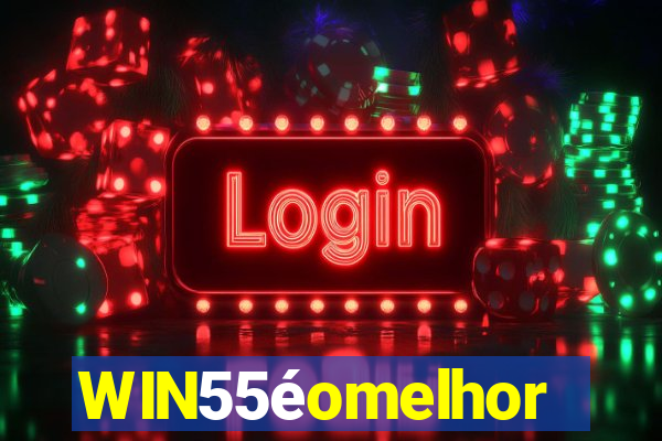 WIN55éomelhor