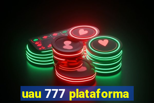 uau 777 plataforma