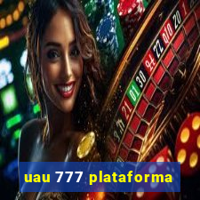 uau 777 plataforma