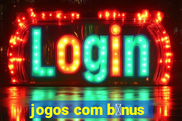 jogos com b么nus