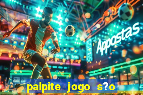 palpite jogo s?o paulo hoje