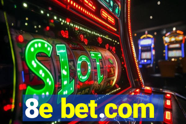 8e bet.com