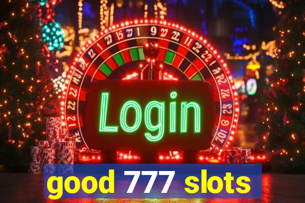 good 777 slots