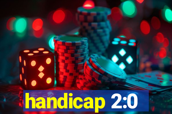 handicap 2:0