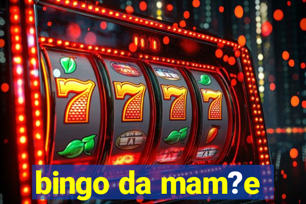 bingo da mam?e