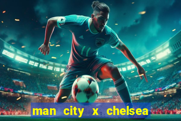 man city x chelsea ao vivo