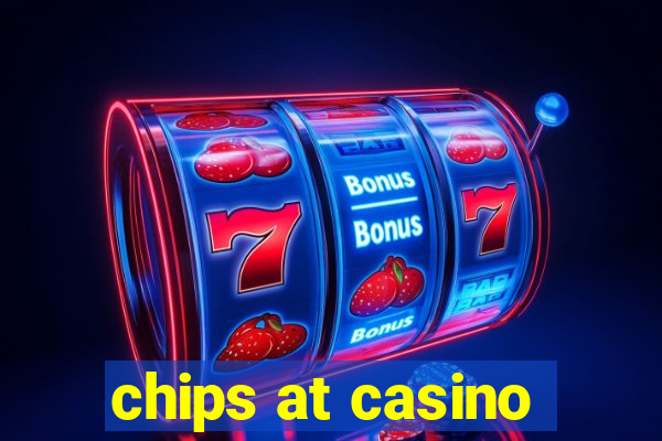 chips at casino