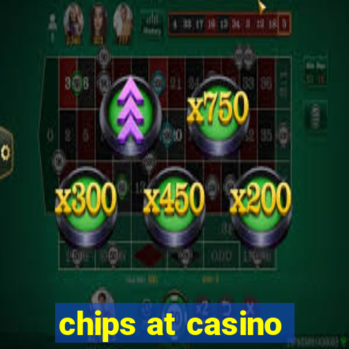 chips at casino