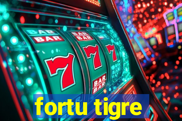 fortu tigre