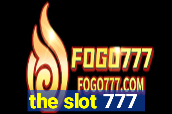 the slot 777