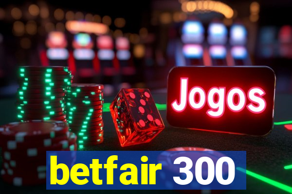 betfair 300