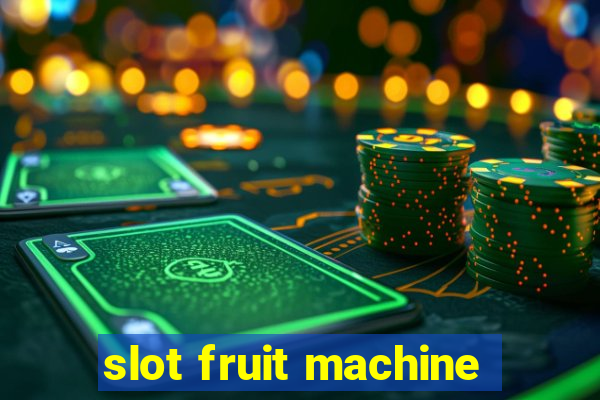 slot fruit machine