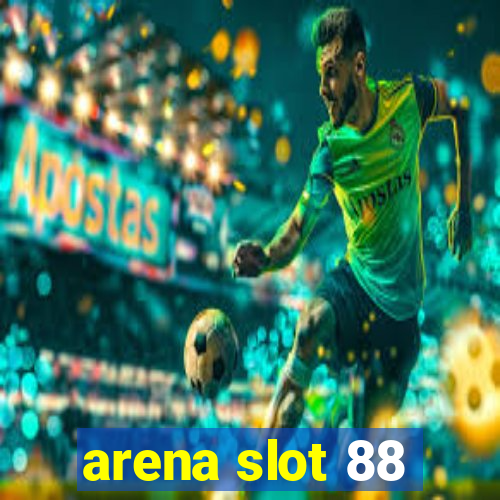 arena slot 88