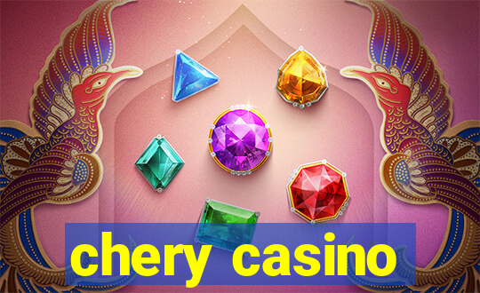 chery casino