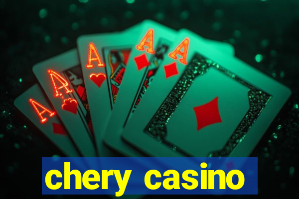 chery casino