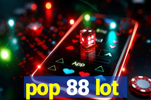 pop 88 lot