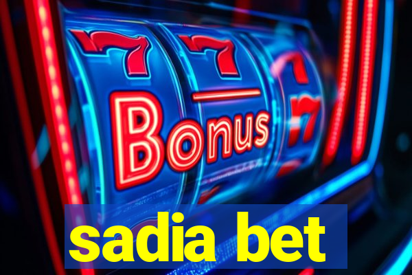 sadia bet