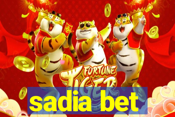 sadia bet