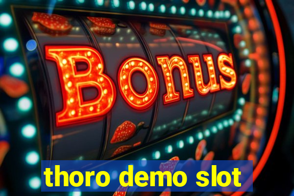 thoro demo slot