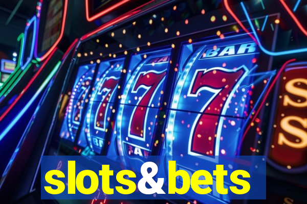 slots&bets