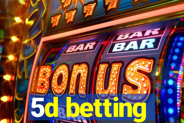 5d betting