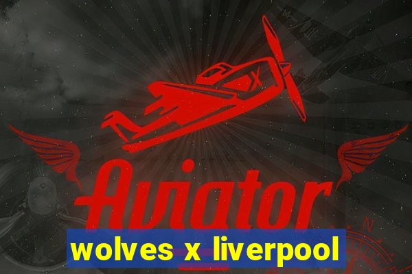 wolves x liverpool