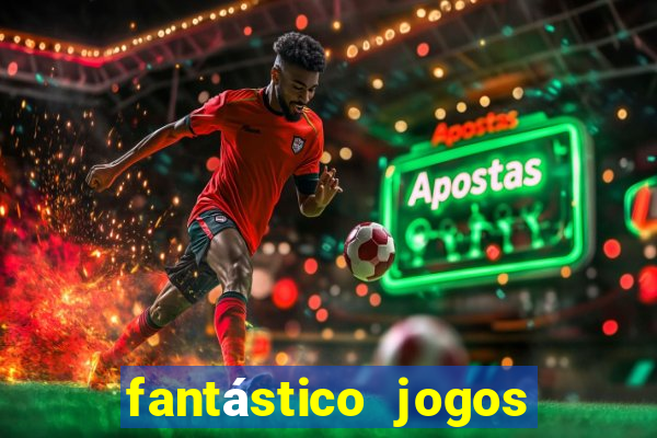 fantástico jogos de azar