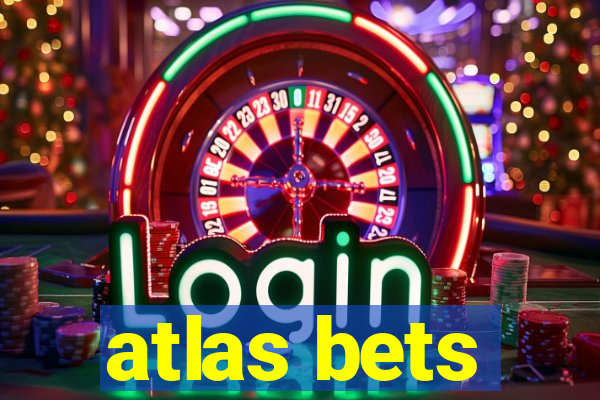 atlas bets