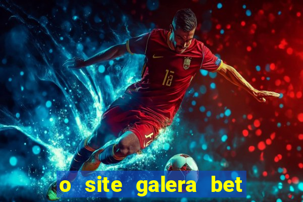 o site galera bet é confiável