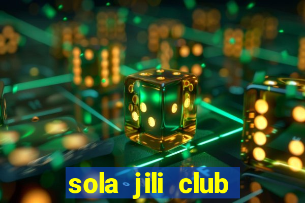 sola jili club casino slot