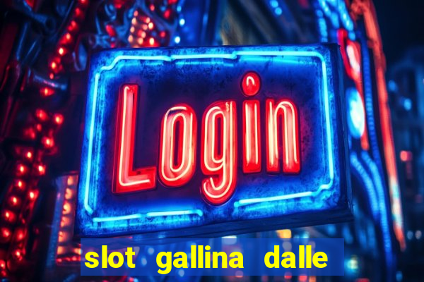 slot gallina dalle uova d oro trucchi