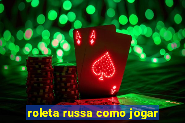 roleta russa como jogar