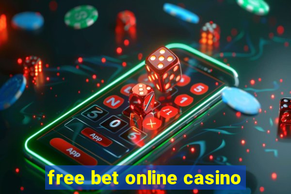 free bet online casino