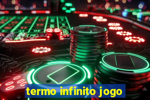 termo infinito jogo