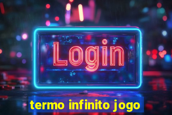 termo infinito jogo