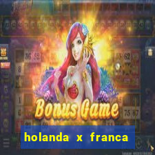 holanda x franca onde assistir