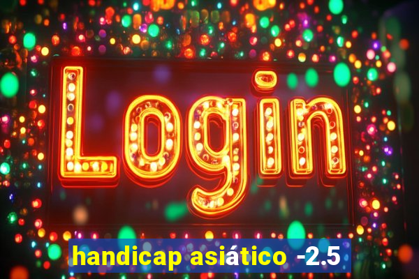 handicap asiático -2.5