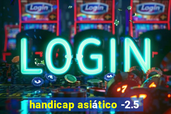 handicap asiático -2.5