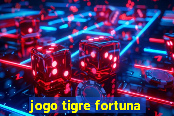 jogo tigre fortuna