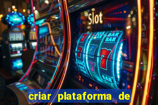 criar plataforma de jogos cassino