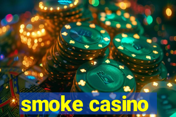 smoke casino